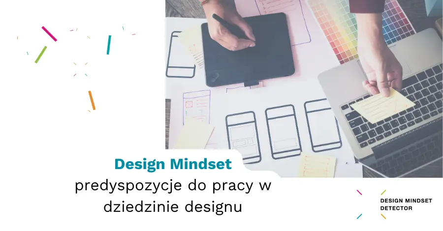 Design Mindset – predyspozycje do pracy w dziedzinie designu Design Mindset – predyspozycje do pracy w dziedzinie designu