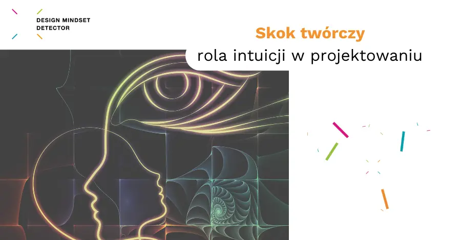 Skok twórczy – rola intuicji w&nbsp;projektowaniu 