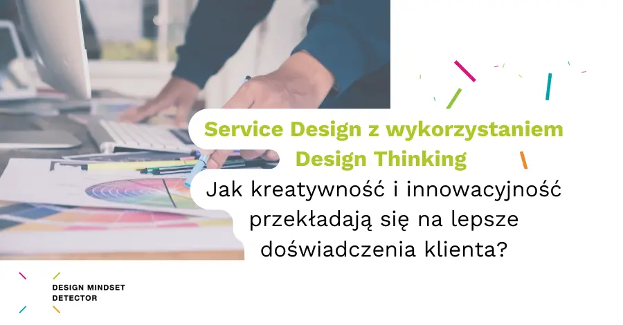 Service Design z&nbsp;wykorzystaniem Design Thinking